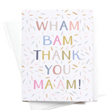 Load image into Gallery viewer, Wham Bam Thank You Ma’am Greeting Card