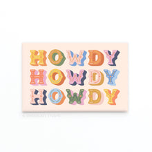 Load image into Gallery viewer, Howdy Howdy Howdy Refrigerator Magnet