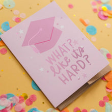 Load image into Gallery viewer, What Like It's Hard Graduation Greeting Card
