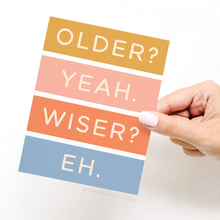 Load image into Gallery viewer, Older Not Wiser Birthday Greeting Card