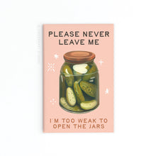 Load image into Gallery viewer, Never Leave Me Pickles Jar Rectangle Magnet