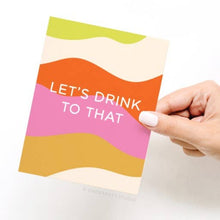 Load image into Gallery viewer, Let's Drink to That Greeting Card