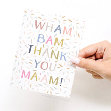 Load image into Gallery viewer, Wham Bam Thank You Ma’am Greeting Card