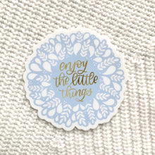 Load image into Gallery viewer, Enjoy the Little Things Sticker 3x3in.
