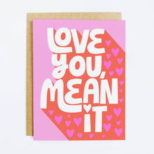 Load image into Gallery viewer, Love You Mean It Card
