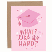 Load image into Gallery viewer, What Like It's Hard Graduation Greeting Card

