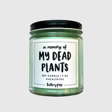 Load image into Gallery viewer, In Memory of My Dead Plants Candle
