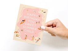 Load image into Gallery viewer, Happy Birthday You Sweet Summer Child Greeting Card
